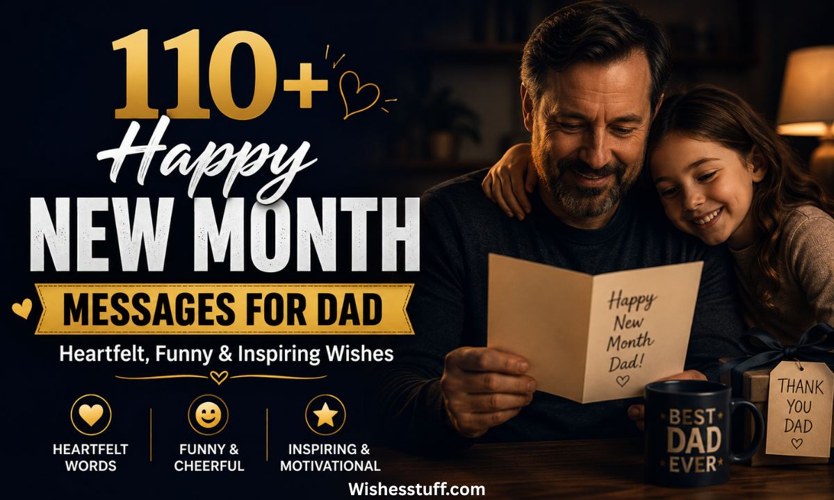 110+ happy new month messages for dad heartfelt, funny & inspiring wishes